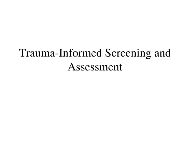 trauma informed screening and assessment