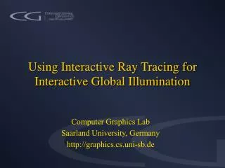 Using Interactive Ray Tracing for Interactive Global Illumination