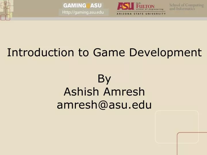 introduction to game development by ashish amresh amresh@asu edu