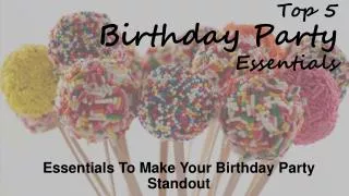 Top 5 Birthday Party Essentials