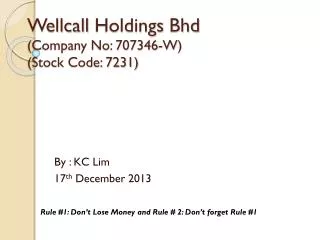 Wellcall Holdings Bhd (Company No: 707346-W ) (Stock Code: 7231)