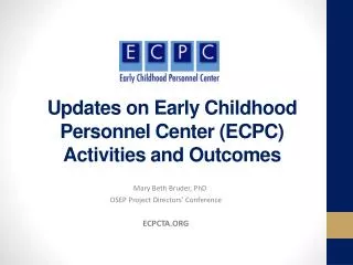 Updates on Early Childhood Personnel Center (ECPC) Activities and Outcomes