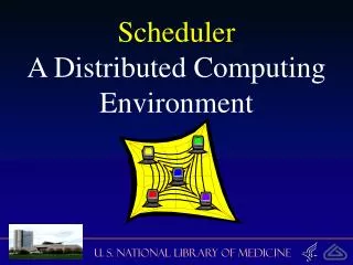 Scheduler A Distributed Computing Environment