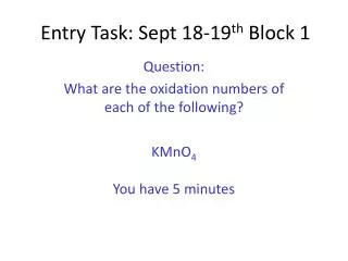 Entry Task: Sept 18-19 th Block 1