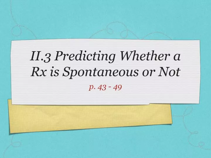 ii 3 predicting whether a rx is spontaneous or not