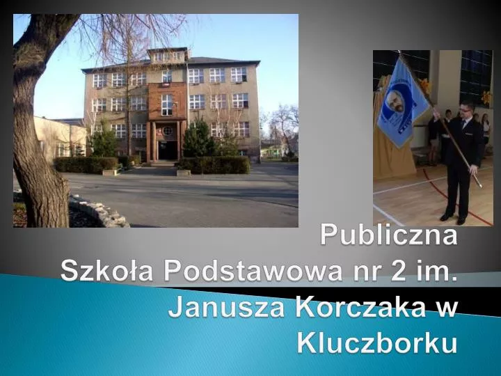 publiczna szko a podstawowa nr 2 im janusza k orczaka w kluczborku