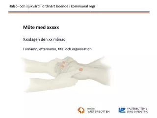 Möte med xxxxx Xxxdagen den xx månad Förnamn, efternamn, titel och organisation