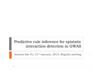Predictive rule inference for epistatic interaction detection in GWAS