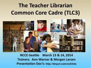 The Teacher Librarian Common Core Cadre ( TLC3 )
