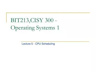 BIT213,CISY 300 - Operating Systems 1