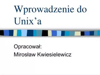 wprowadzenie do unix a