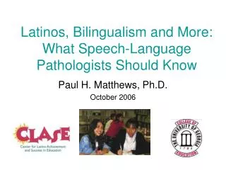 Latinos, Bilingualism and More: What Speech-Language Pathologists Should Know