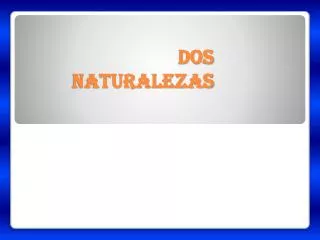 dos naturalezas