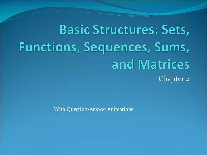 PPT - Basic Structures: Sets, Functions, Sequences, Sums, And Matrices ...