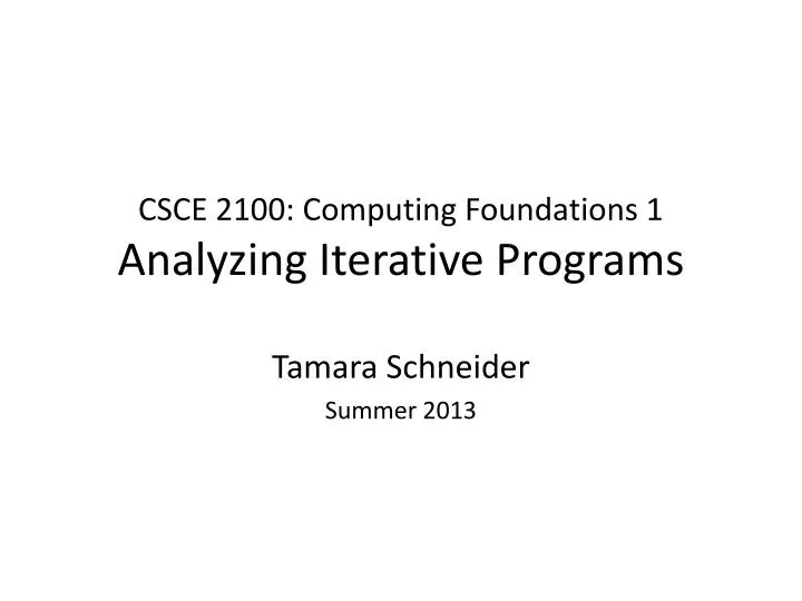 csce 2100 computing foundations 1 analyzing iterative programs