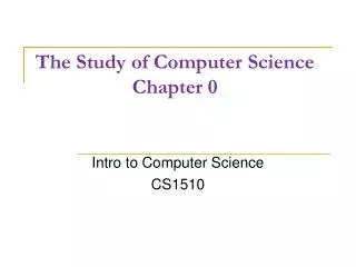 The Study of Computer Science Chapter 0