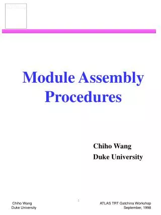 Module Assembly Procedures Chiho Wang 					Duke University