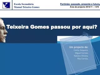 teixeira gomes passou por aqui