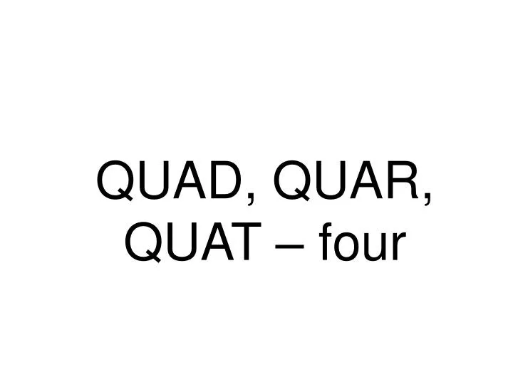 quad quar quat four