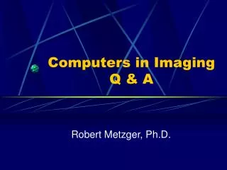 Computers in Imaging Q &amp; A