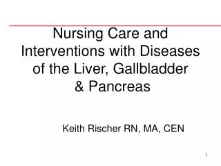 Nursing Care and Interventions with Diseases of the Liver, Gallbladder &amp; Pancreas