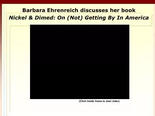 Barbara Ehrenreich discusses her book Nickel &amp; Dimed : On (Not) Getting By In America