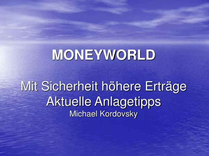 moneyworld mit sicherheit h here ertr ge aktuelle anlagetipps michael kordovsky
