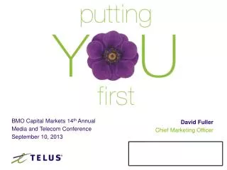BMO Capital Markets 14 th Annual Media and Telecom Conference September 10, 2013
