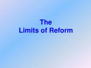 The Limits of Reform