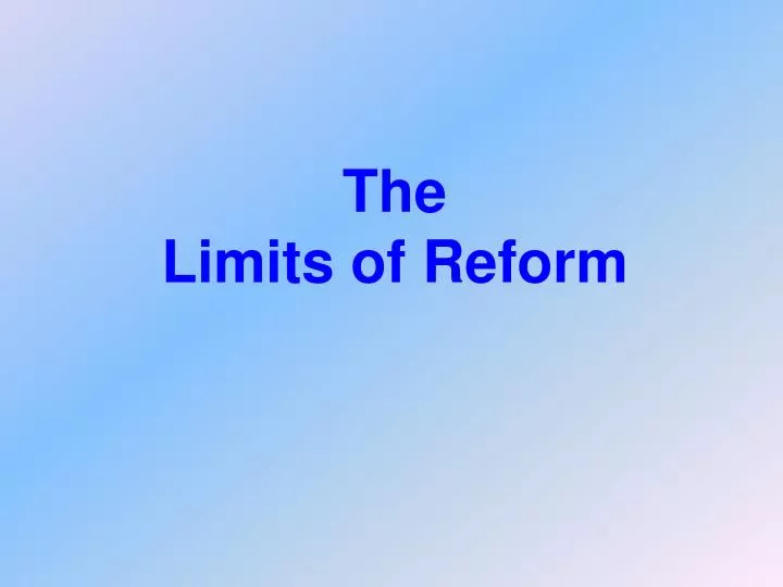 the limits of reform
