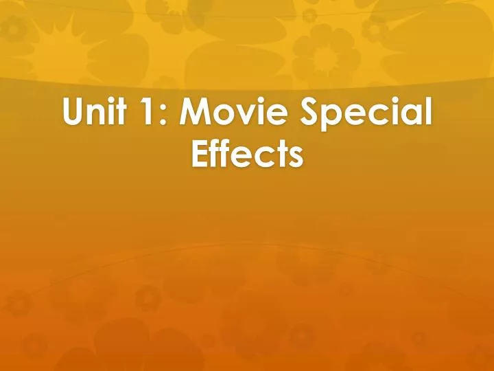 unit 1 movie special effects