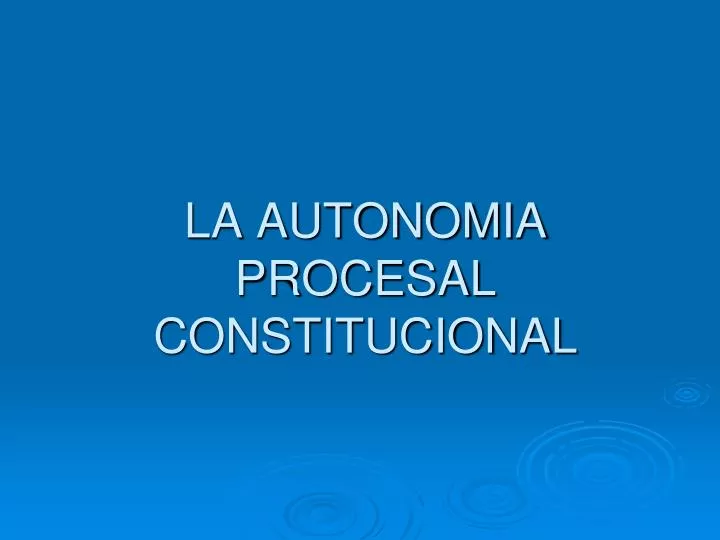 la autonomia procesal constitucional