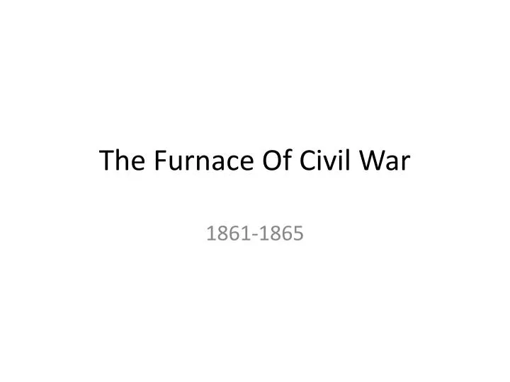the furnace of civil war