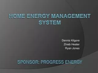 Home Energy Management System Sponsor: Progress energy