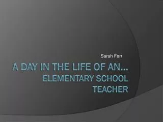 A day in the life of an... elementary school teacher