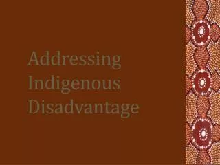 Addressing Indigenous Disadvantage