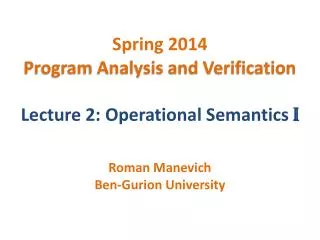 Spring 2014 Program Analysis and Verification Lecture 2: Operational Semantics I
