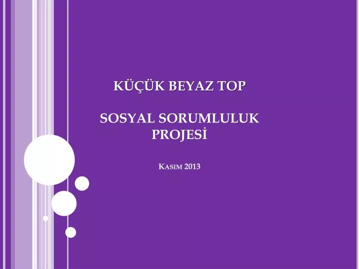 k k beyaz top sosyal sorumluluk projes kas m 2013