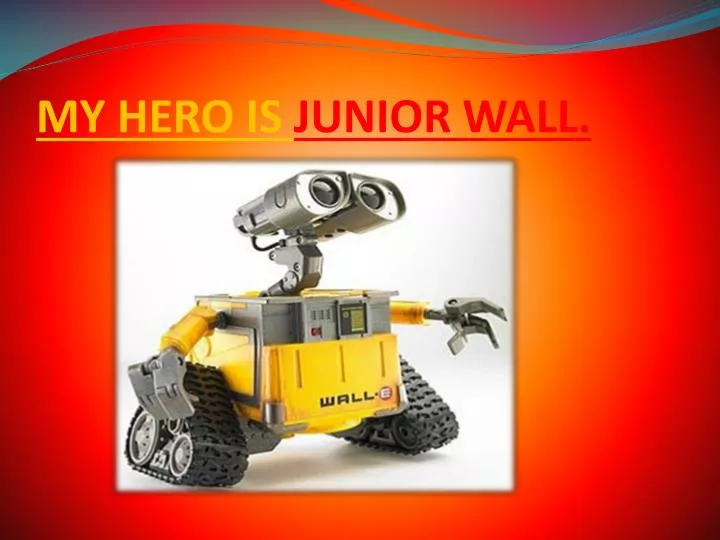 my hero is junior wall
