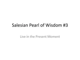 Salesian Pearl of Wisdom #3