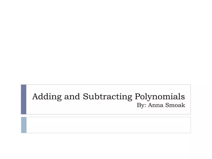 adding and subtracting polynomials by anna smoak