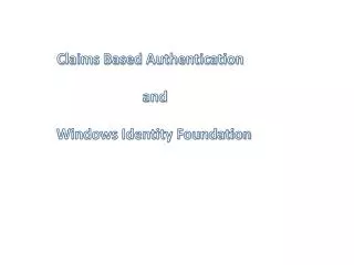 Claims Based Authentication and Windows Identity Foundation