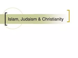 Islam, Judaism &amp; Christianity