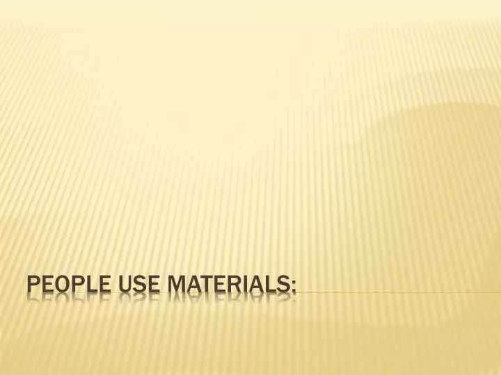 people use materials