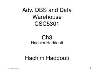Adv. DBS and Data Warehouse CSC5301 Ch3 Hachim Haddouti