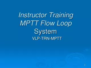Instructor Training MPTT Flow Loop System