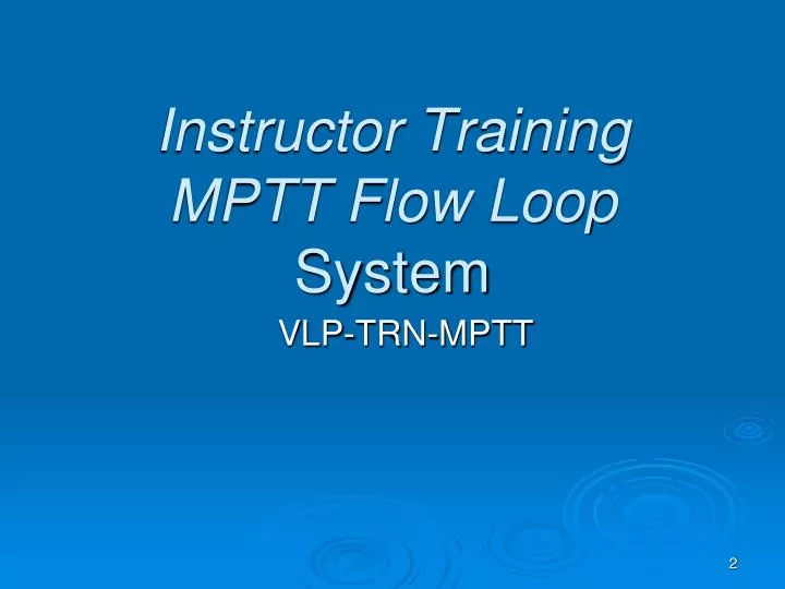 instructor training mptt flow loop system