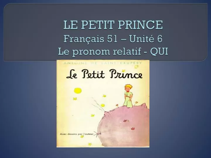 le petit prince fran ais 51 unit 6 le pronom relatif qui