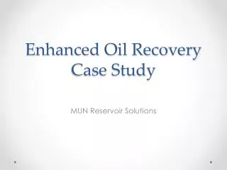 Enhanced Oil Recovery Case Study
