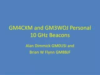 GM4CXM and GM3WOJ Personal 10 GHz Beacons